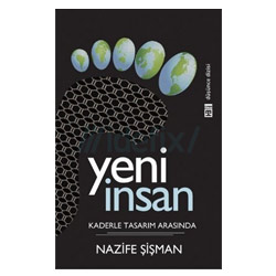 Kaderle Tasarım Arasında: Yeni İnsan